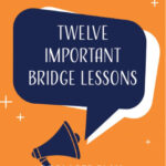 Twelve Important Bridge Lessons on Declarer Play: the Next Level