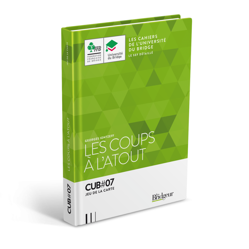Cahier de l’Université du Bridge CUB 7 : Les coups à l’atout
