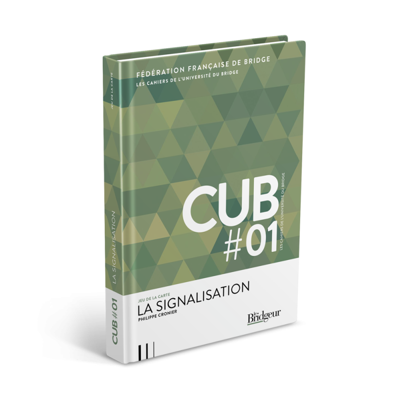 Cahier de l’Université du Bridge CUB 1 : La Signalisation