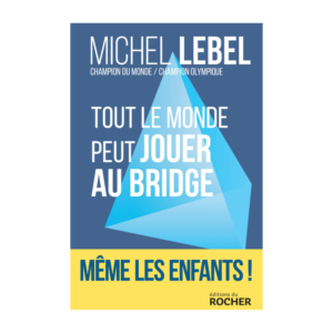 Tout le Monde Peut Jouer au Bridge